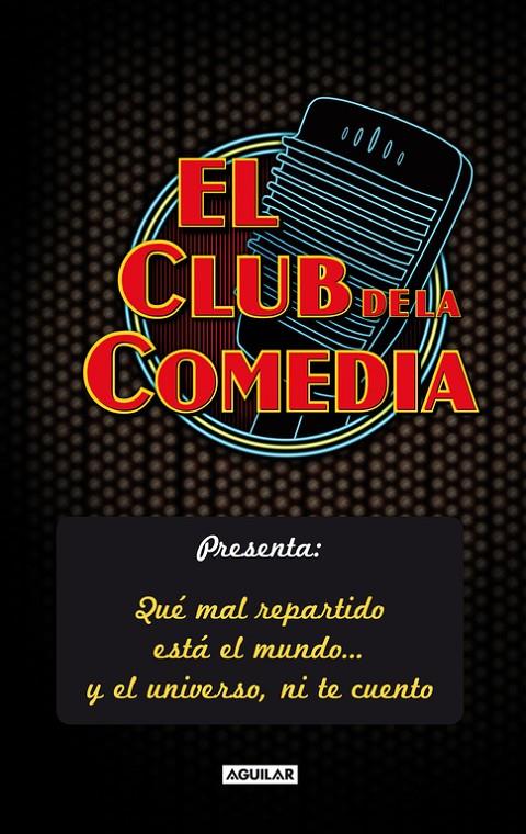 Que mal repartido está el mundo... y el universo, ni te cuento | 9788403102149 | El club de la comedia