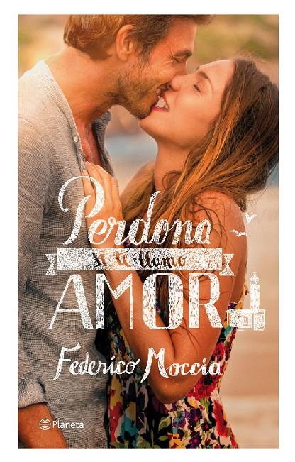 Perdona si te llamo amor | 9788408076940 | Federico Moccia