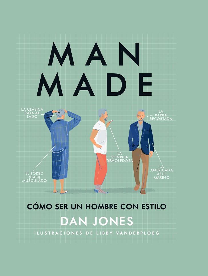 Man Made. Cómo ser un hombre con estilo | 9788494509599 | Dan Jones