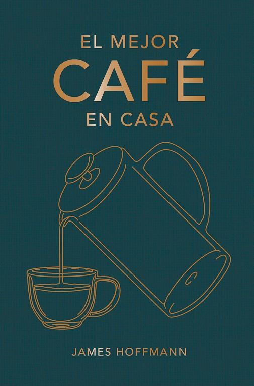 El mejor café en casa | 9788419043184 | Hoffmann, James