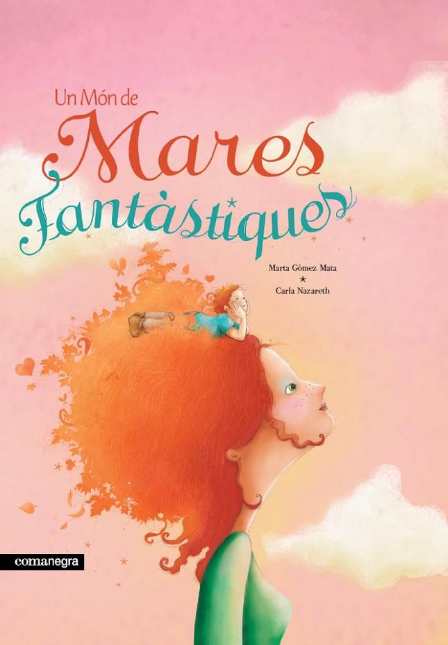 Un món de mares fantàstiques | 9788415097693 | Marta Gómez Mata / Carla Nazareth