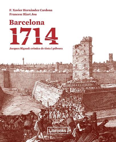 Barcelona 1714 | 9788494183546 | F. Xavier Hernàndez Cardona - Francesc Riart Jou