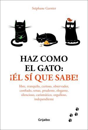 Haz como el gato: ¡Él sí que sabe! | 9788416895601 | Stéphane Garnier