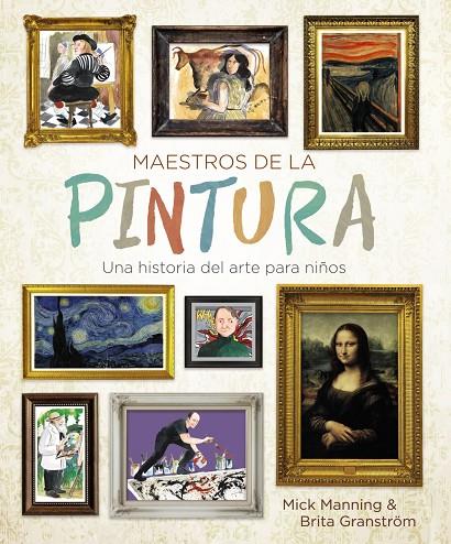 Maestros de la pintura | 9788469848258 | Manning, Mick/Granström, Brita