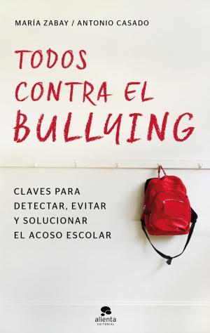 Todos contra el bullying | 9788416928583 | Maria Zabay y Antonio Casado