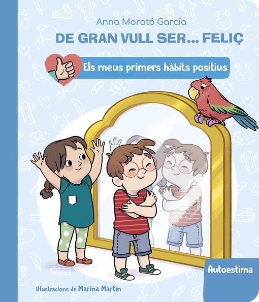 De gran vull ser... feliç: Autoestima (Els meus primers hàbits positius) | 9788448862428 | Morató García, Anna