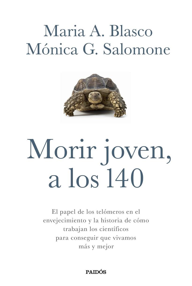 Morir joven, a los 140 | 9788449332067 | Maria A. Blasco - Mónica G. Salomone