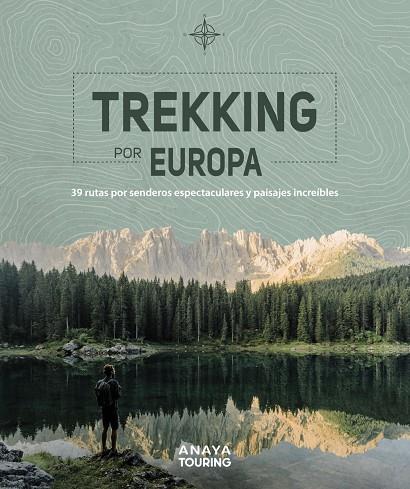 Trekking por Europa. 39 rutas por caminos espectaculares y paisajes increíbles | 9788491583585 | Kunth Verlag