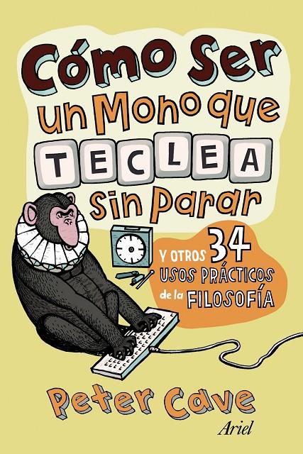 Cómo ser un mono que teclea sin parar y otros 34.. | 9788434413306 | Peter Cave