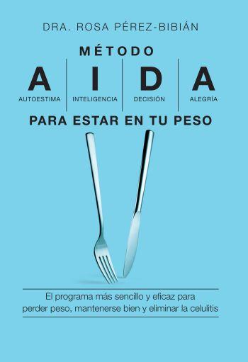 Método A.I.D.A. para estar en tu peso | 9788496599550 | Dra. Rosa Pérez-Bibián