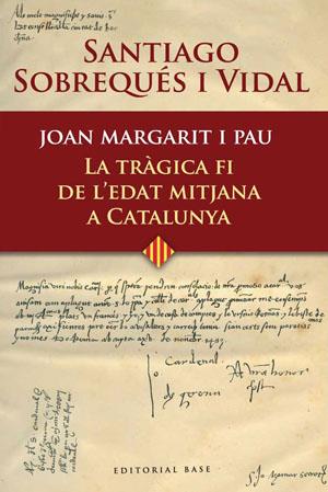 Joan Margarit i Pau. La tràgica fi de l'Edat mitjana a Catalunya | 9788485031696 | Santiago Sobrequés i Vidal