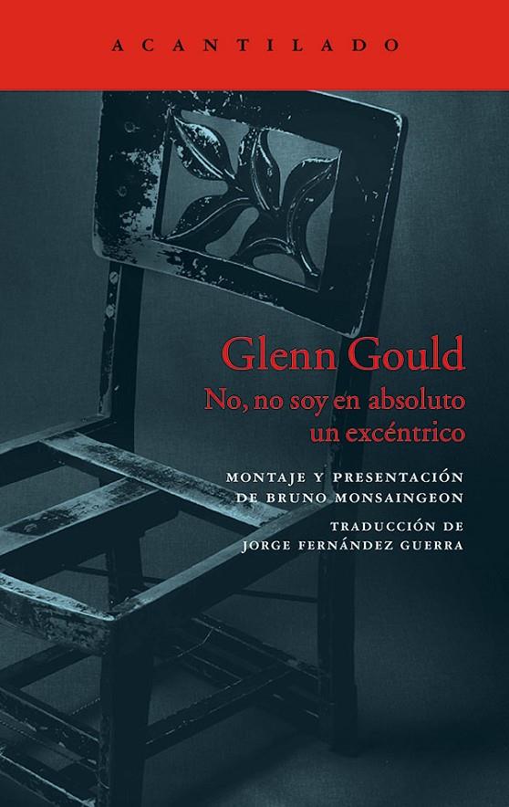 Glen Gould. No, no soy en absoluto un excéntrico | 9788416748303 | Bruno Monsaingeon