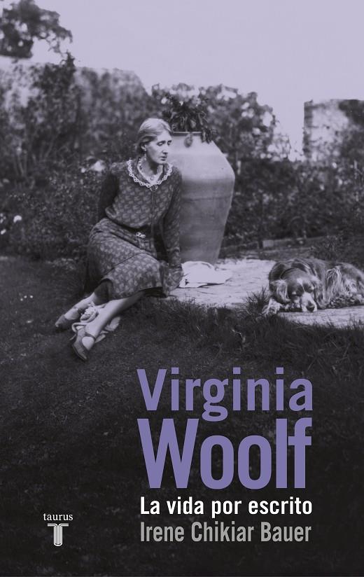 Virginia Wolf. La vida por escrito | 9788430617135 | Irene Chikiar Bauer