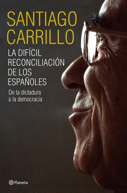 La difícil reconciliación de los españoles | 9788408099185 | Santiago Carrillo