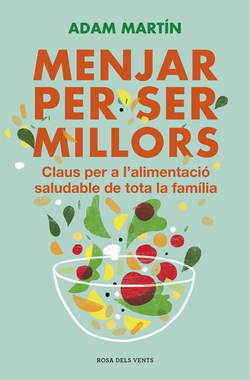 Menjar per ser millors | 9788401388859 | Adam Martín