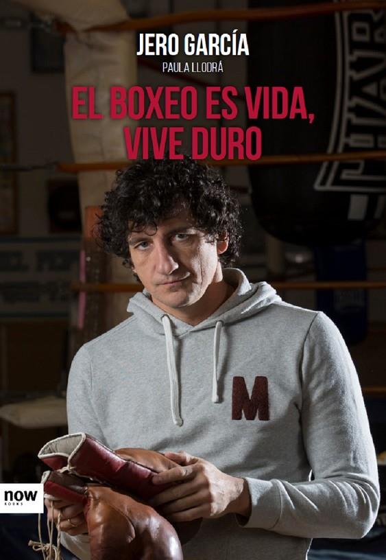 El boxeo es vida, vive duro | 9788416245505 | Jero García y Paula Llodrá