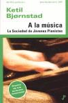 A la música. La Sociedad de Jóvenes Pianistas | 9788493763428 | Ketil Bjornstad