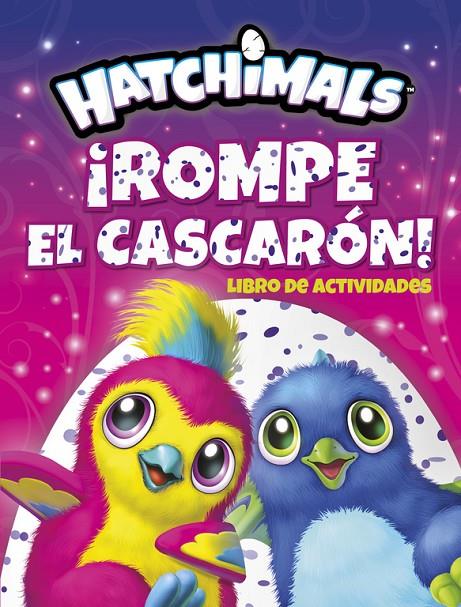 Hatchimals. ¡Rompe el cascarón! | 9788437201672 | Varios autores,