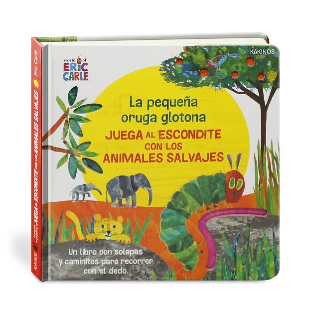 La pequeña oruga glotona juega al escondite con los Animales Salvajes | 9788417742386 | Carle, Eric