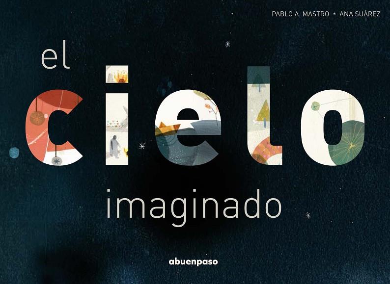 El cielo imaginado | 9788494744679 | Pablo A. Mastro y Ana Suárez