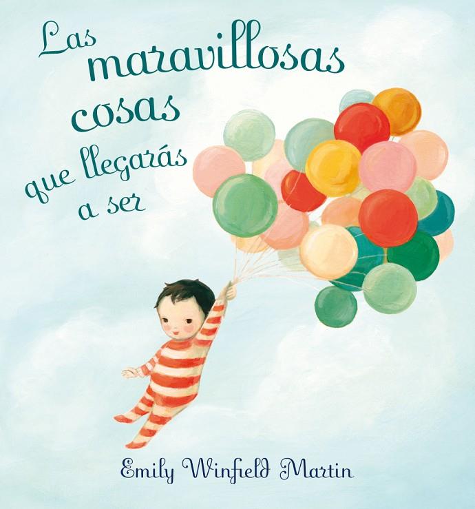 Las maravillosas cosas que llegarás a ser | 9788491450498 | Winfield Martin, Emily