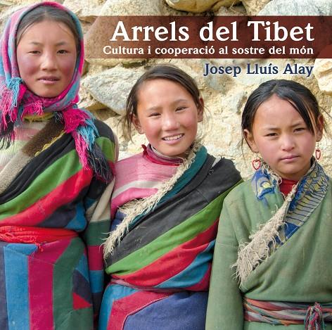 Arrels del Tibet. Cultura i cooperació al sostre.. | 9788497798174 | Josep Lluís Alay