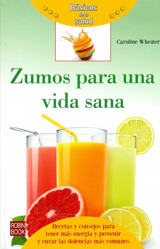 Zumos para una vida sana | 9788499173825 | Caroline Wheater