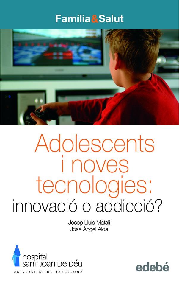 Adolescents i noves tecnologies: innovació o addic | 9788423690831 | Josep Lluís Matalí - José Ángel Alda