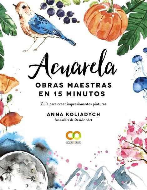 Acuarela. Obras maestras en 15 minutos | 9788441543300 | Koliadych, Anna