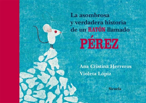 Asombrosa y verdadera historia de un ratón llamado | 9788498419368 | Ana Cristina Herreros - Violeta Lópiz