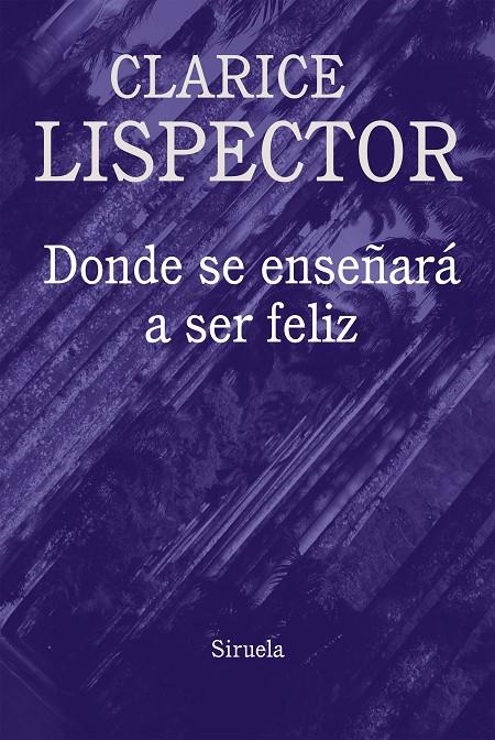 Donde se enseñará a ser feliz | 9788416638796 | Clarice Lispector