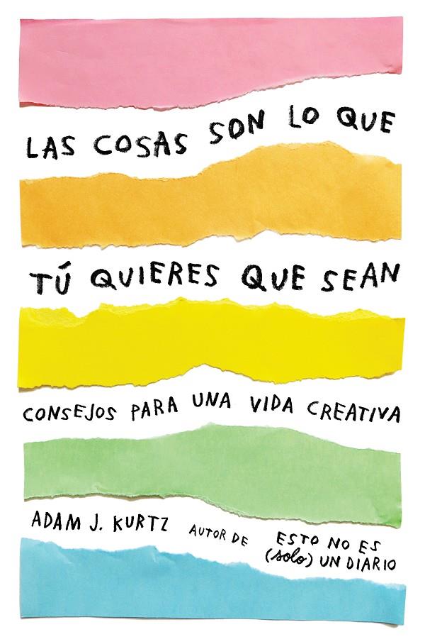 Las cosas son lo que tú quieres que sean | 9788401021299 | Kurtz, Adam J.