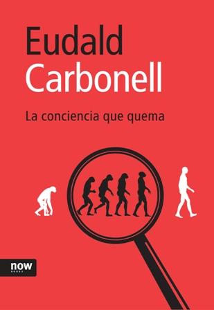 La conciencia que quema | 9788493660239 | Eudald Carbonell