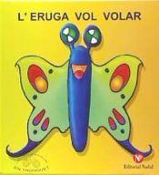 L'eruga vol volar | 9788478874620 | Nadal Martí, Rosa Maria