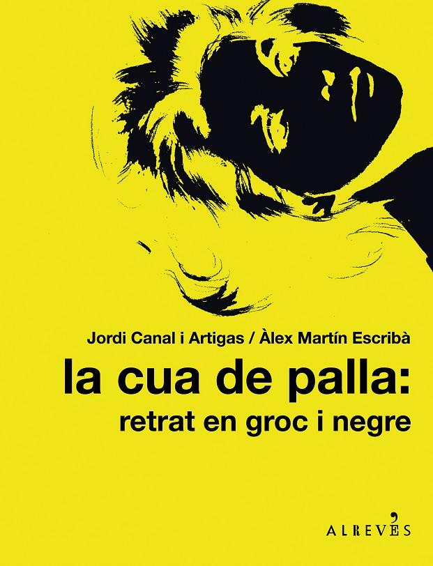 La cua de palla: retrat en groc i negre | 9788415098317 | Jordi Canal i Artigas - Àlex Martín Escribà
