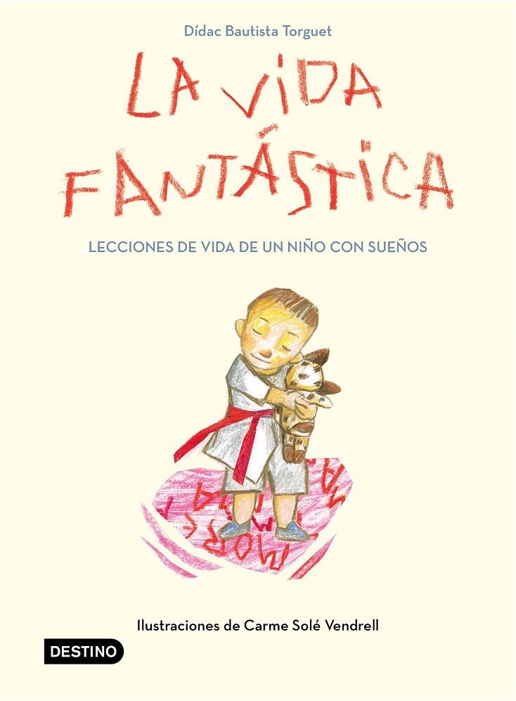 La vida fantástica. Lecciones de vida de un niño con sueños | 9788408221944 | Bautista, Didac