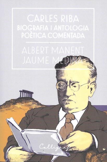 Carles Riba. Biografia i antologia poètica comenta | 9788494759826 | Albert Manent i Jaume Medina