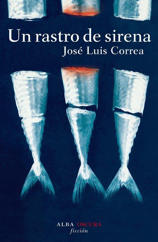 Un rastro de sirena | 9788484284949 | José Luis Correa