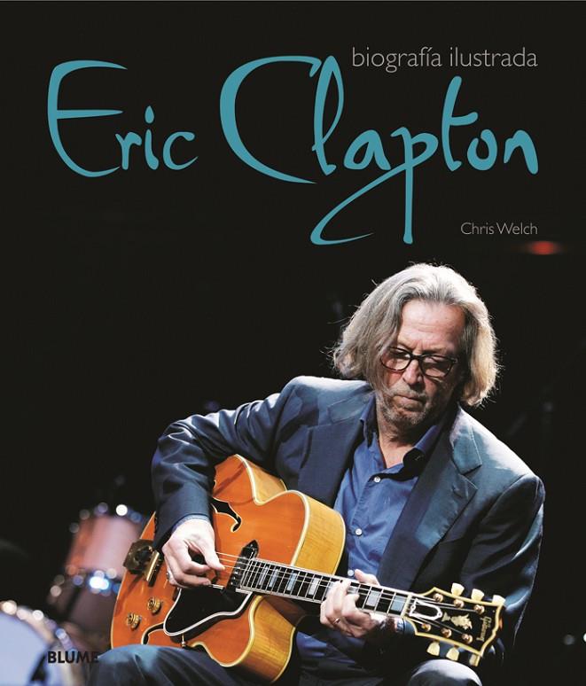 Eric Clapton - Biografía ilustrada | 9788489396487 | Chris Welch