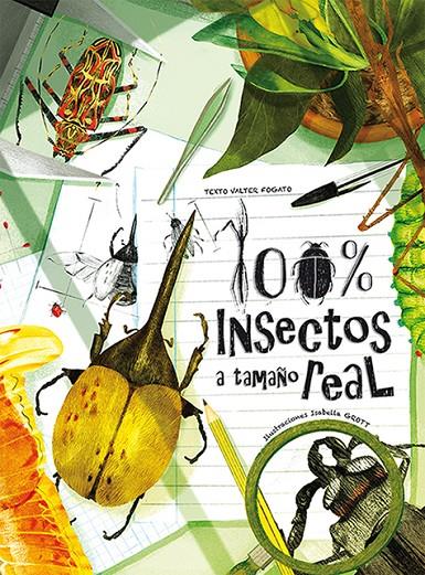 100% Insectos a tamaño real | 9788417452216 | Fogato, Valter / Grott, Isabella