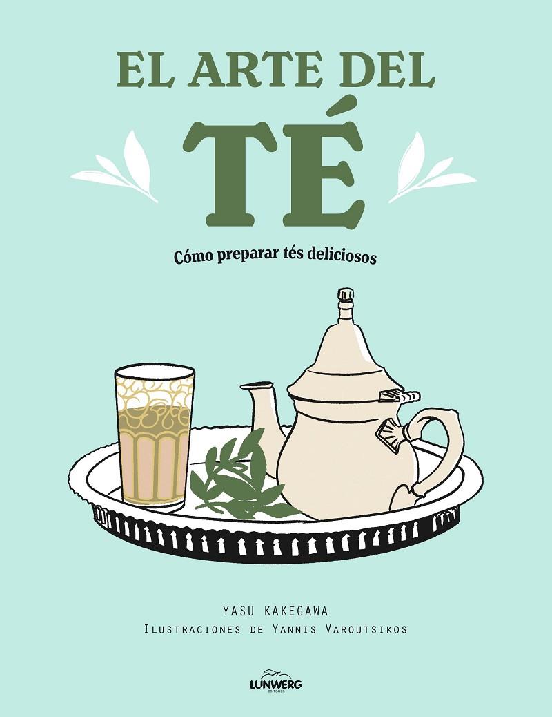 El arte del té | 9788418820519 | Kakegawa, Yasu/Varoutsikos, Yannis