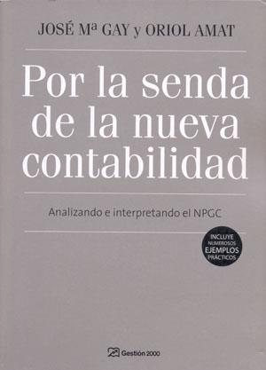 Por la senda de la nueva contabilidad | 9788496612891 | José Ma Gay y Oriol Amat