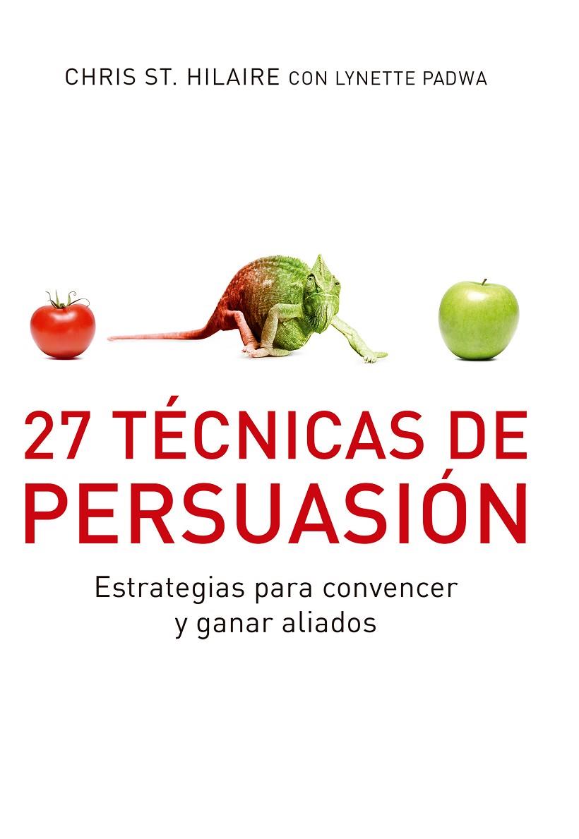 27 técnicas de persuasión | 9788493869366 | Chris St .Hilaire - Lynette Padwa