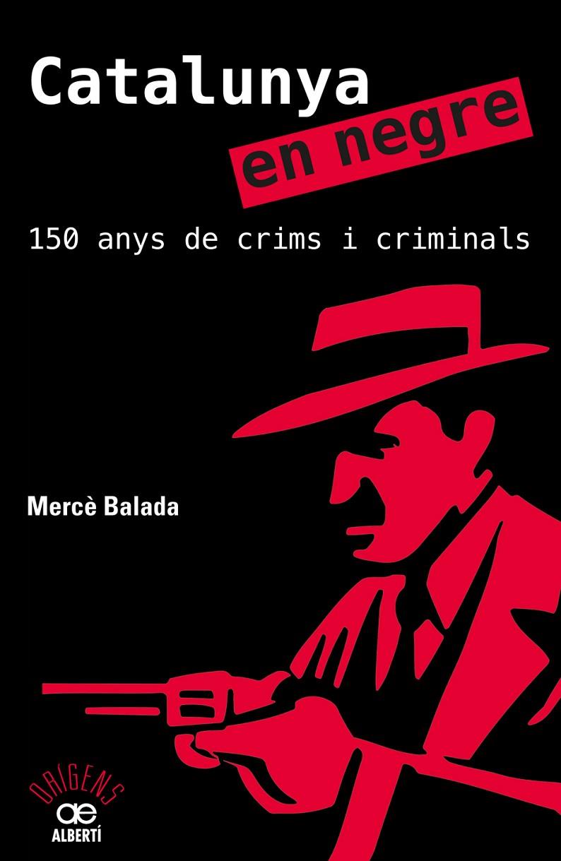 Catalunya en negre. 150 anys de crims i criminals | 9788472461581 | Mercè Balada