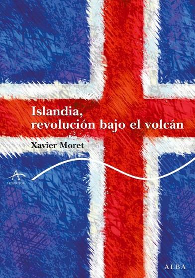 Islandia, revolución bajo el volcán | 9788484286387 | Xavier Moret