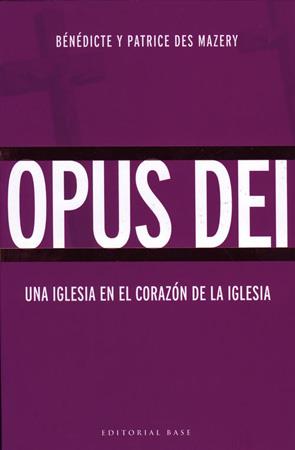 Opus Dei. Una iglesia en el corazón de la iglesia | 9788485031566 | Bénédicte y Patrice des Mazery