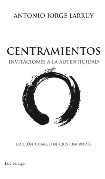 Centramientos. Invitaciones a la autenticidad | 9788492545513 | Antonio Jorge Larruy