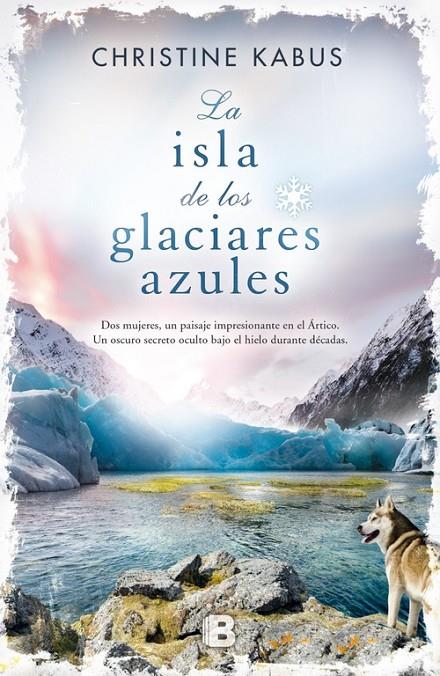 La isla de los glaciares azules | 9788466657075 | Christine Kabus