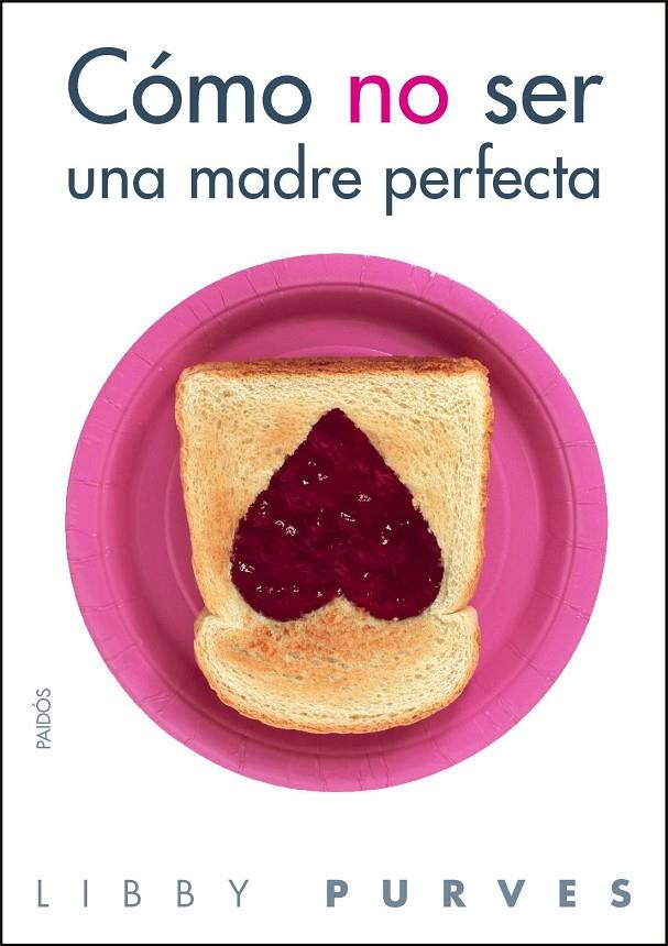 Cómo no ser una madre perfecta | 9788449323508 | Libby Purves