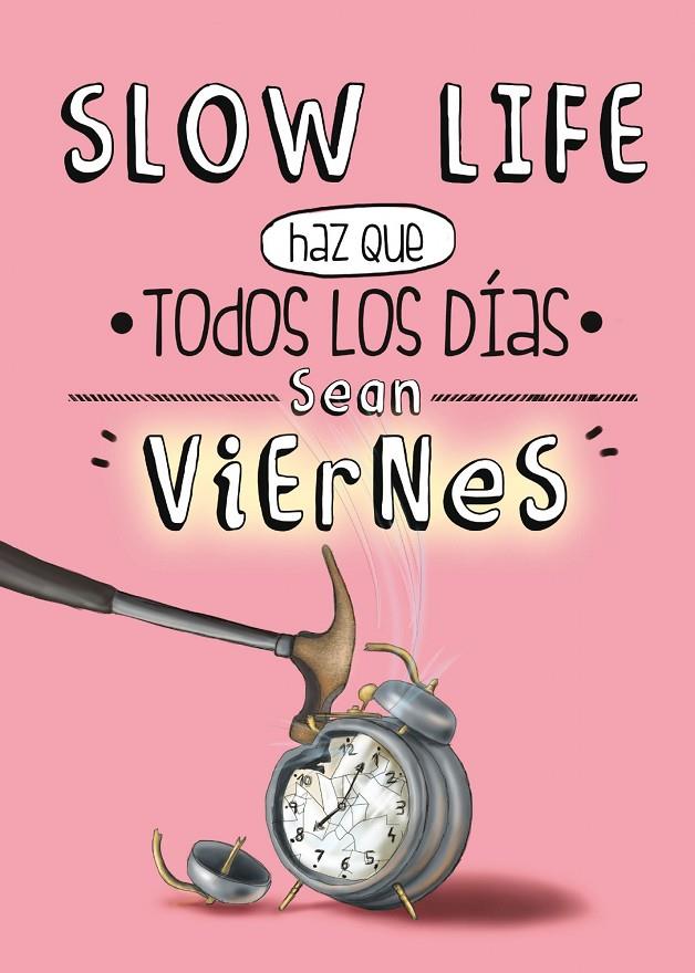 Slow life, haz que todos los días sean viernes | 9788497859950 | AA. VV.